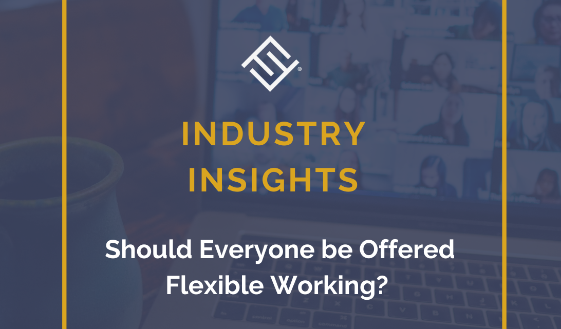 Industry Insights - Should Everyone be Offered Flexible Working?